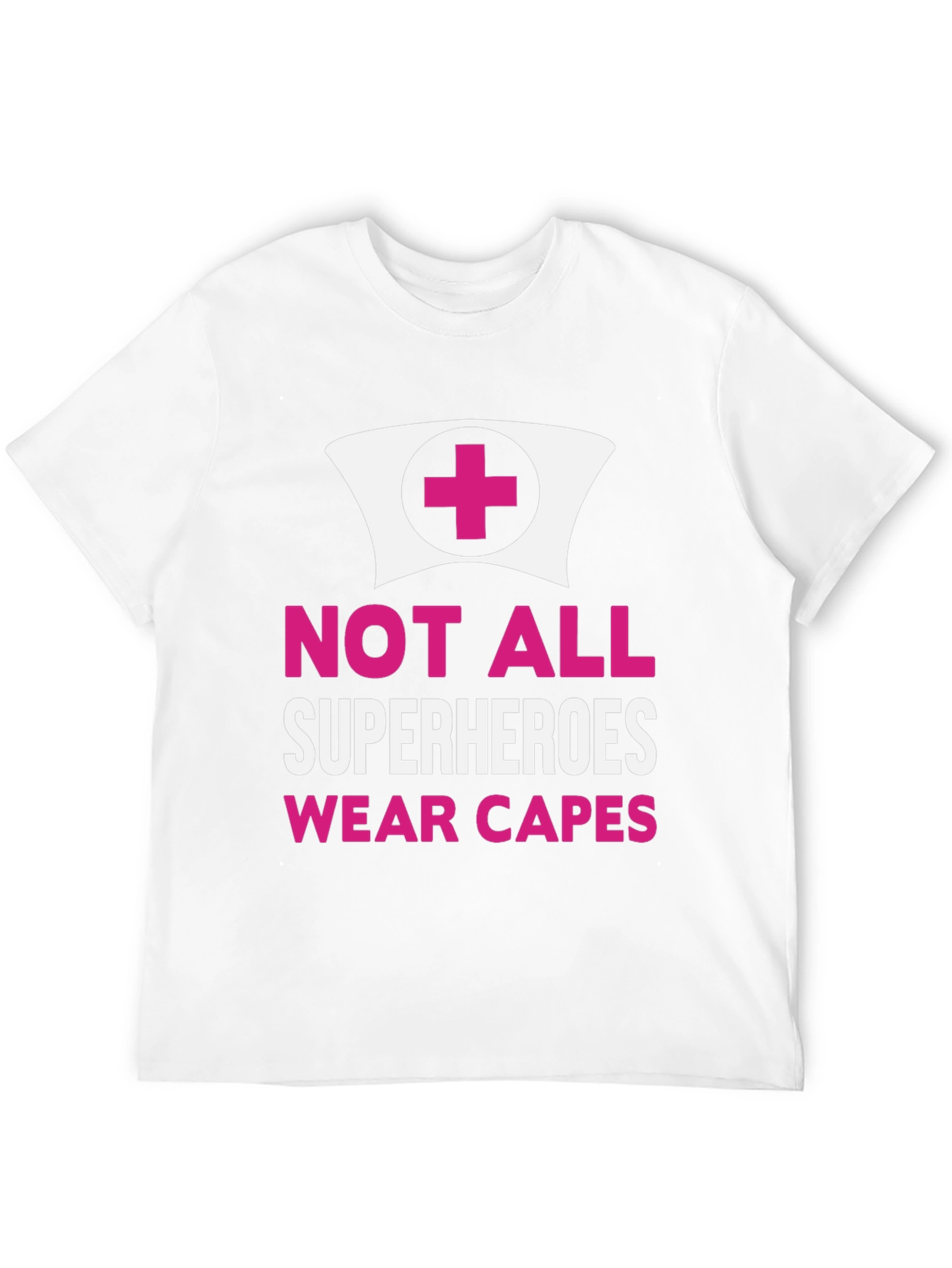 Not All Superheroes Nurse T-Shirt