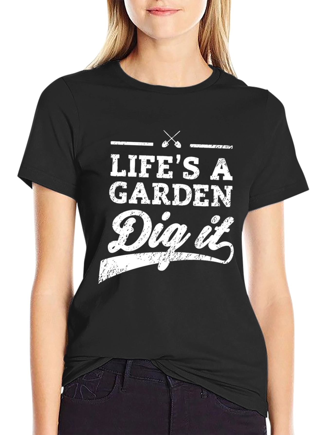 Lifes A Garden Dig It T-Shirt