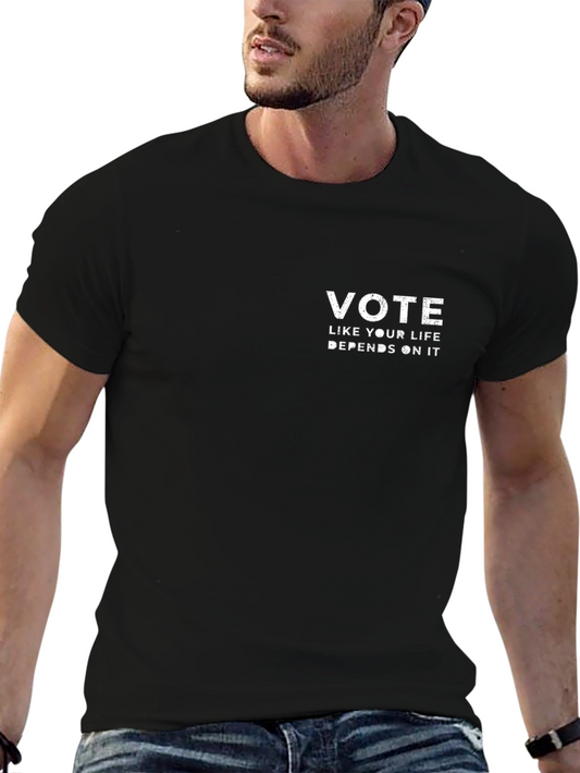 Vote Like Your Life Depends On It Graphic Tee