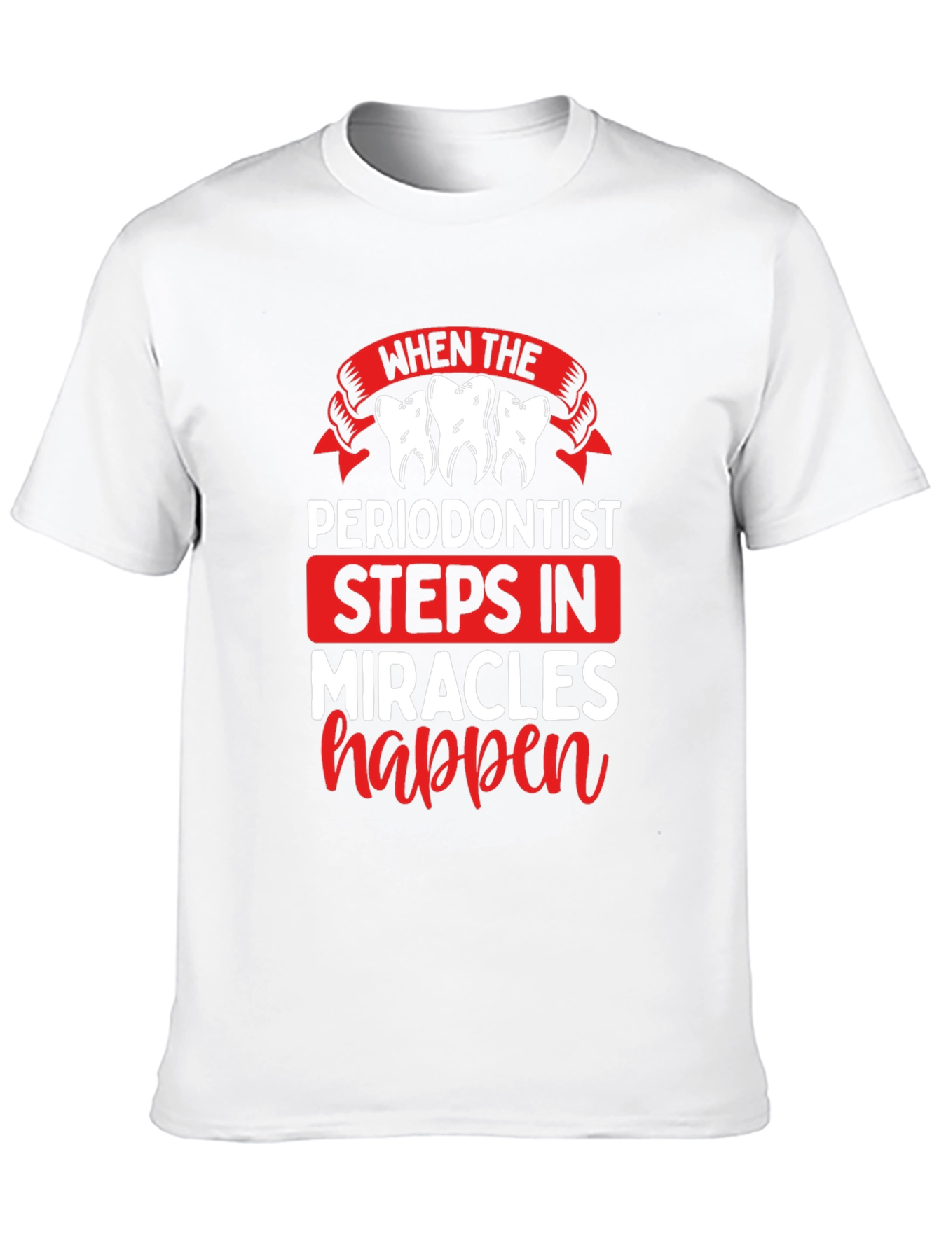 Periodontist Miracles Happen T-Shirt