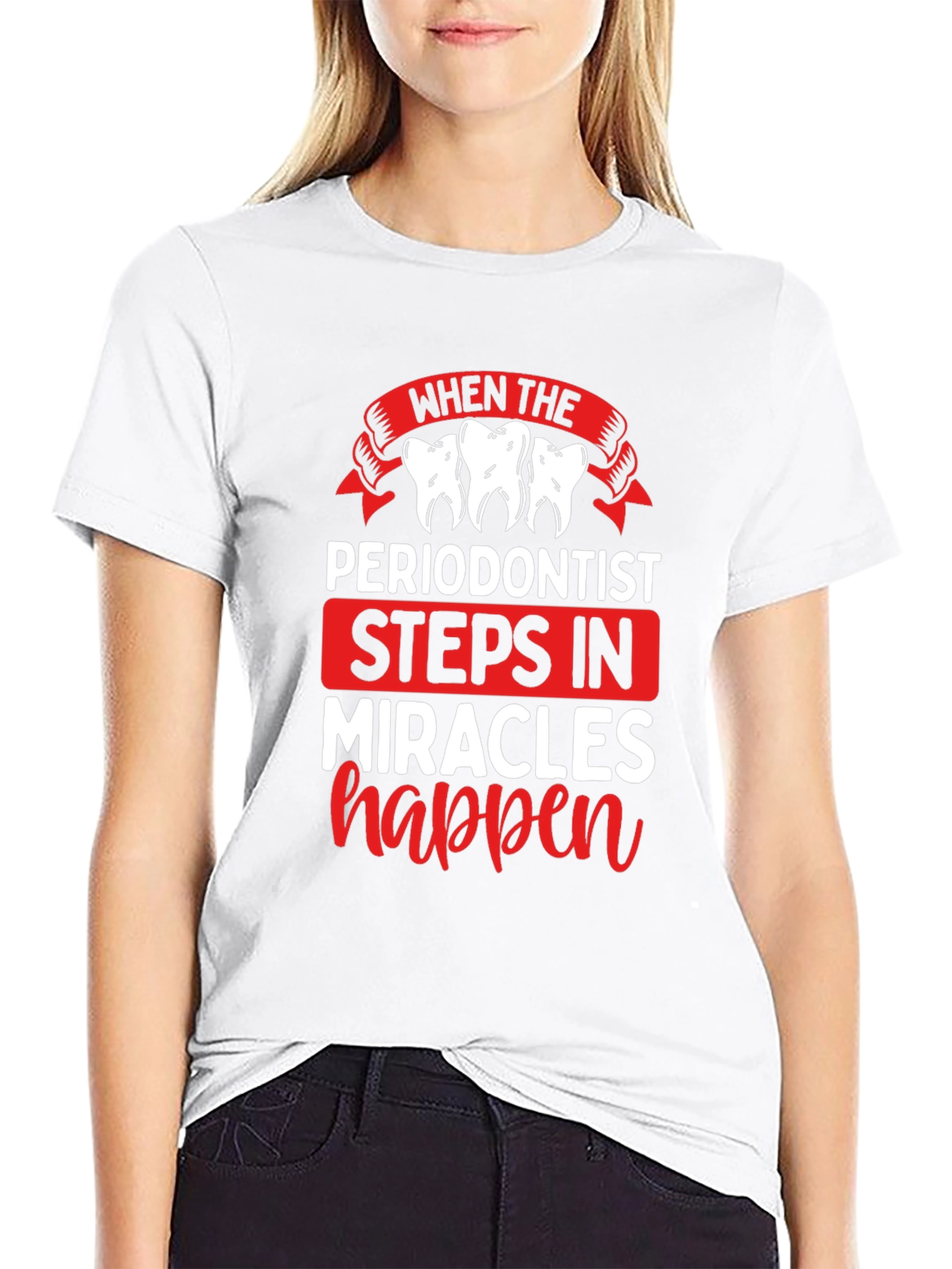Periodontist Miracles Happen T-Shirt