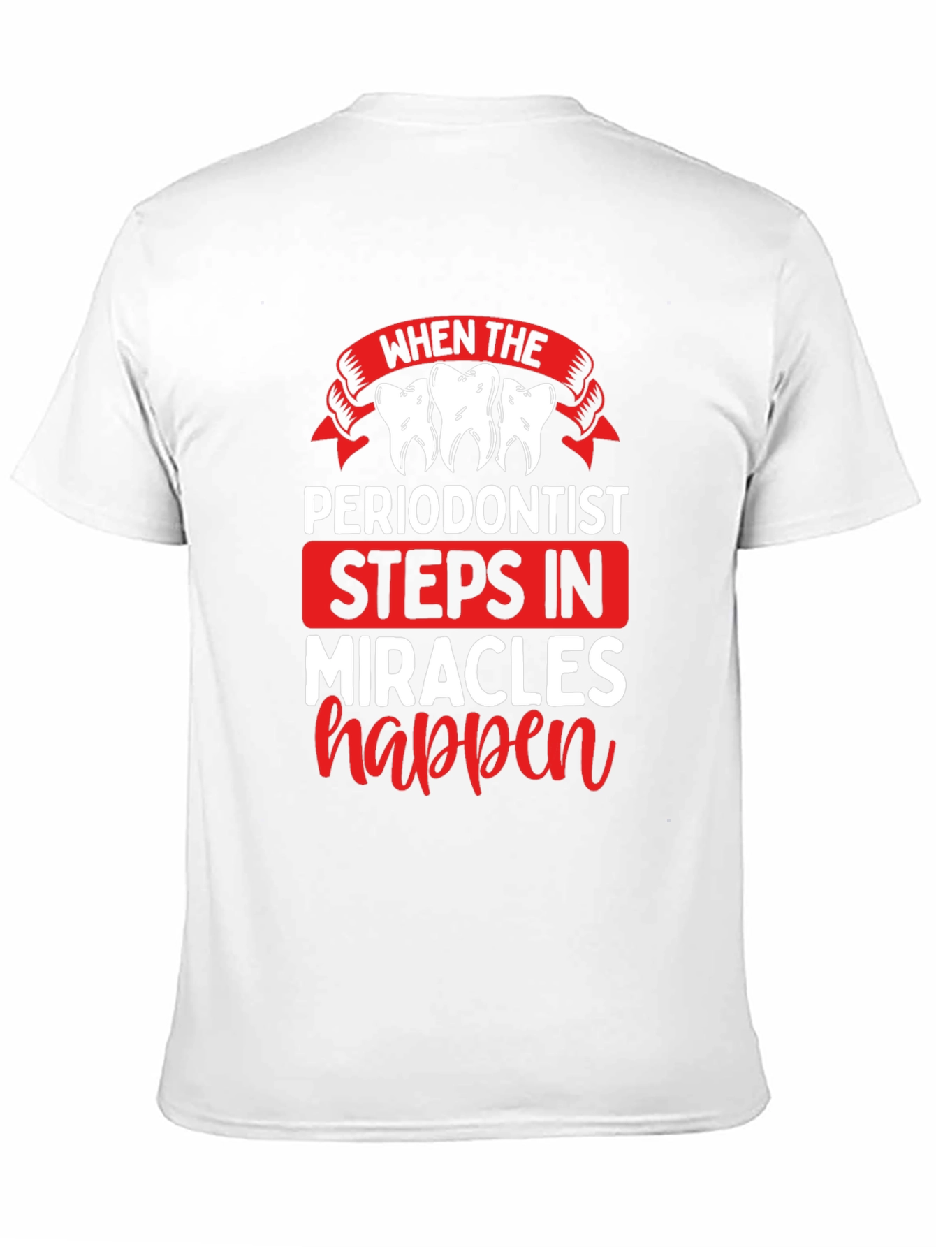 Periodontist Miracles Happen T-Shirt