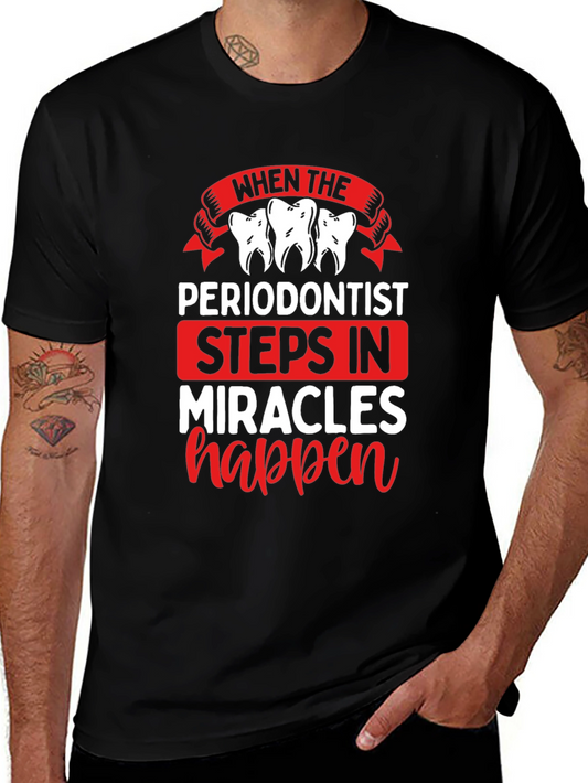 Periodontist Miracles Happen T-Shirt