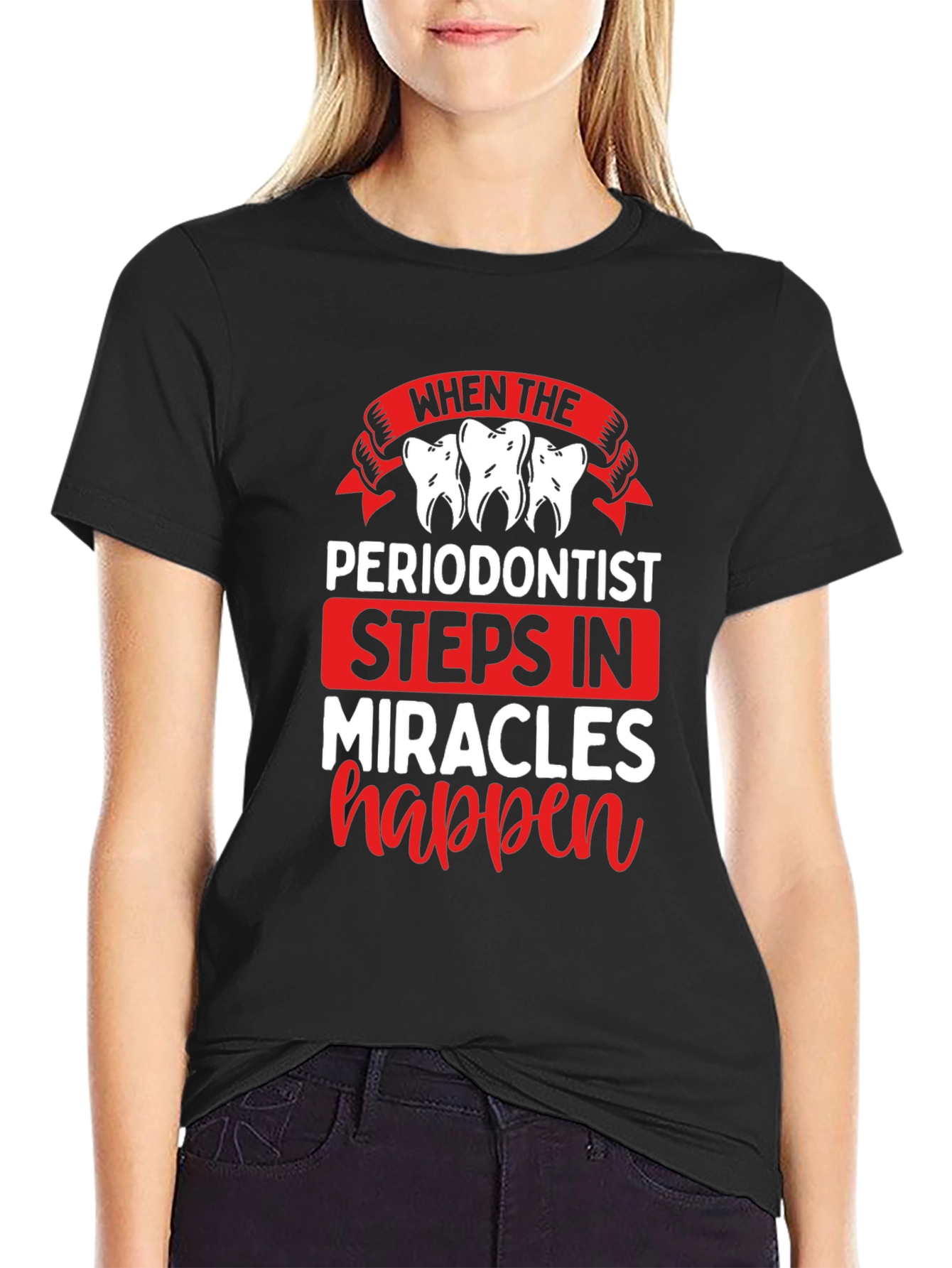 Periodontist Miracles Happen T-Shirt