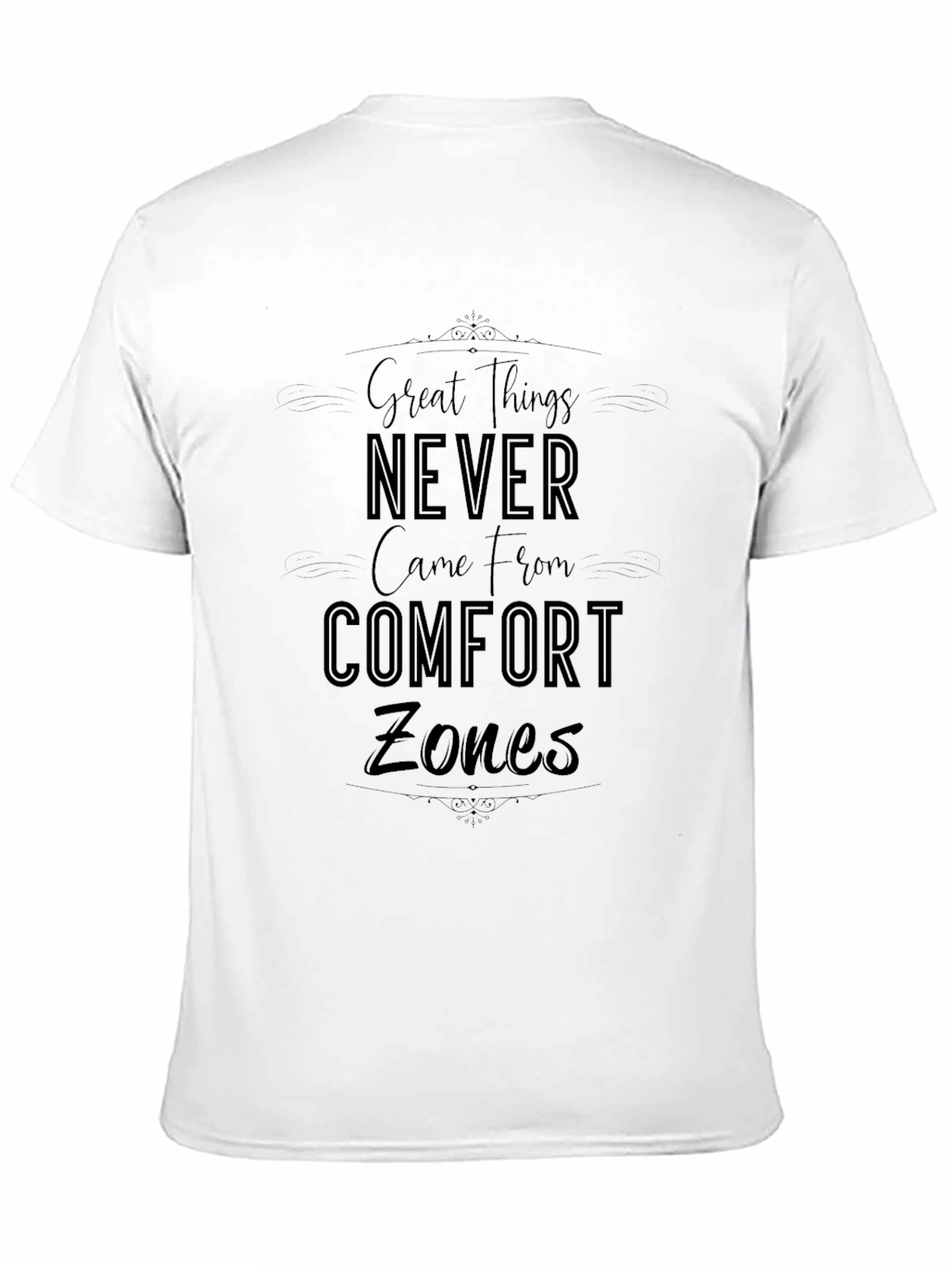 Motivational T-Shirt - Great Things Never Came