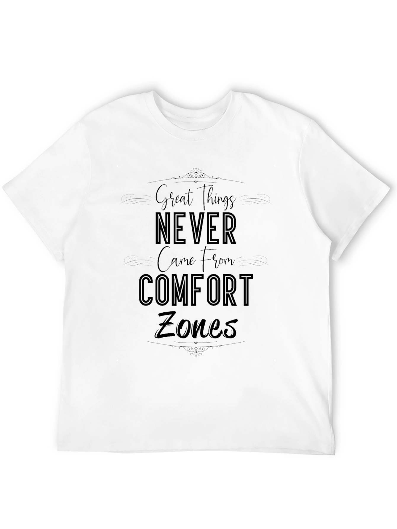 Motivational T-Shirt - Great Things Never Came