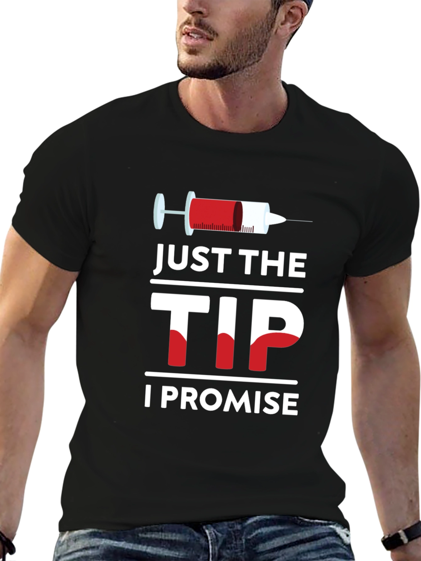 Just The Tip I Promise T-Shirt