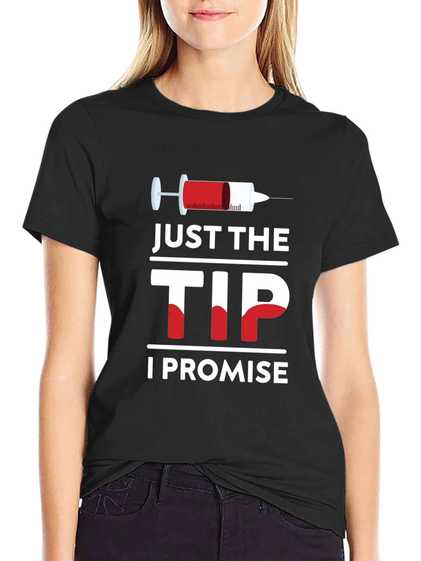 Just The Tip I Promise T-Shirt