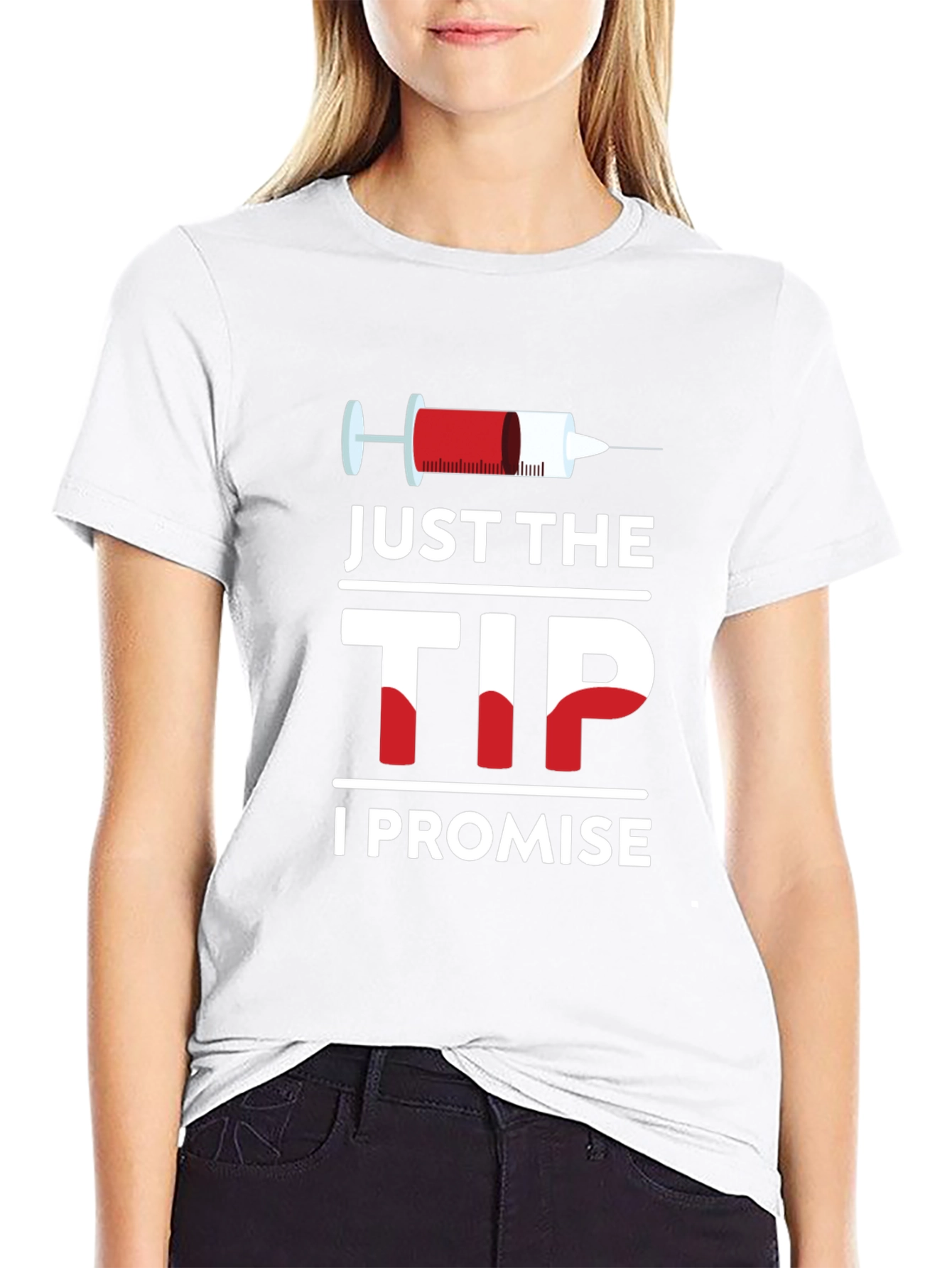 Just The Tip I Promise T-Shirt
