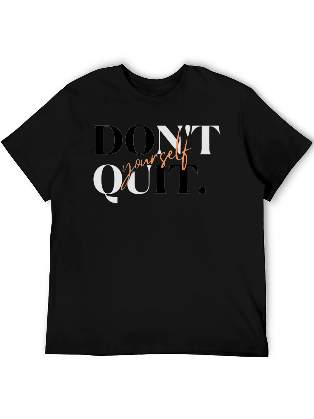 Motivational Black T-Shirt: Dont Quit Yourself