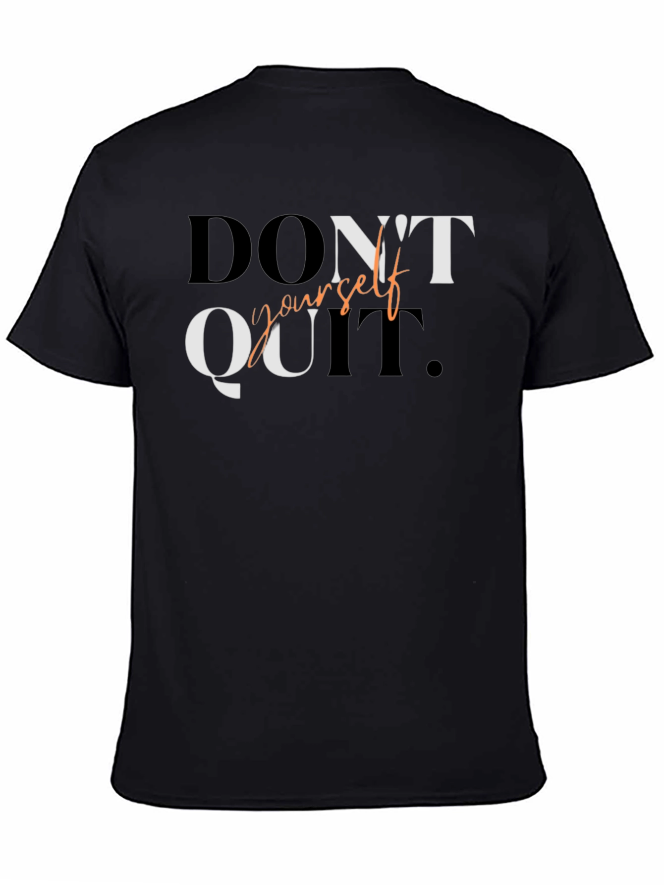 Motivational Black T-Shirt: Dont Quit Yourself