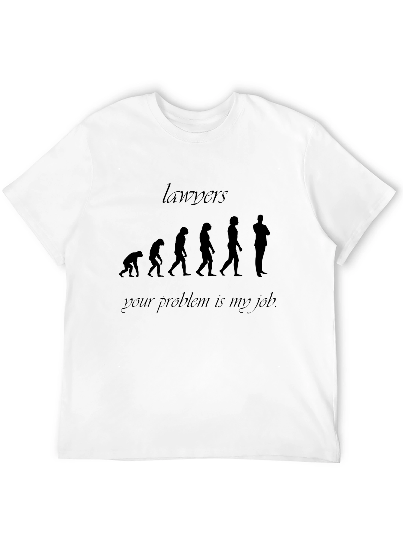 Lawyer Evolution T-Shirt - Your Problem is My Job