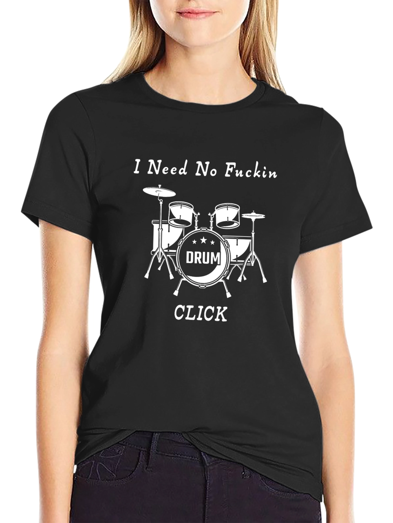 I Need No F*ckin Drum Click Black T-Shirt