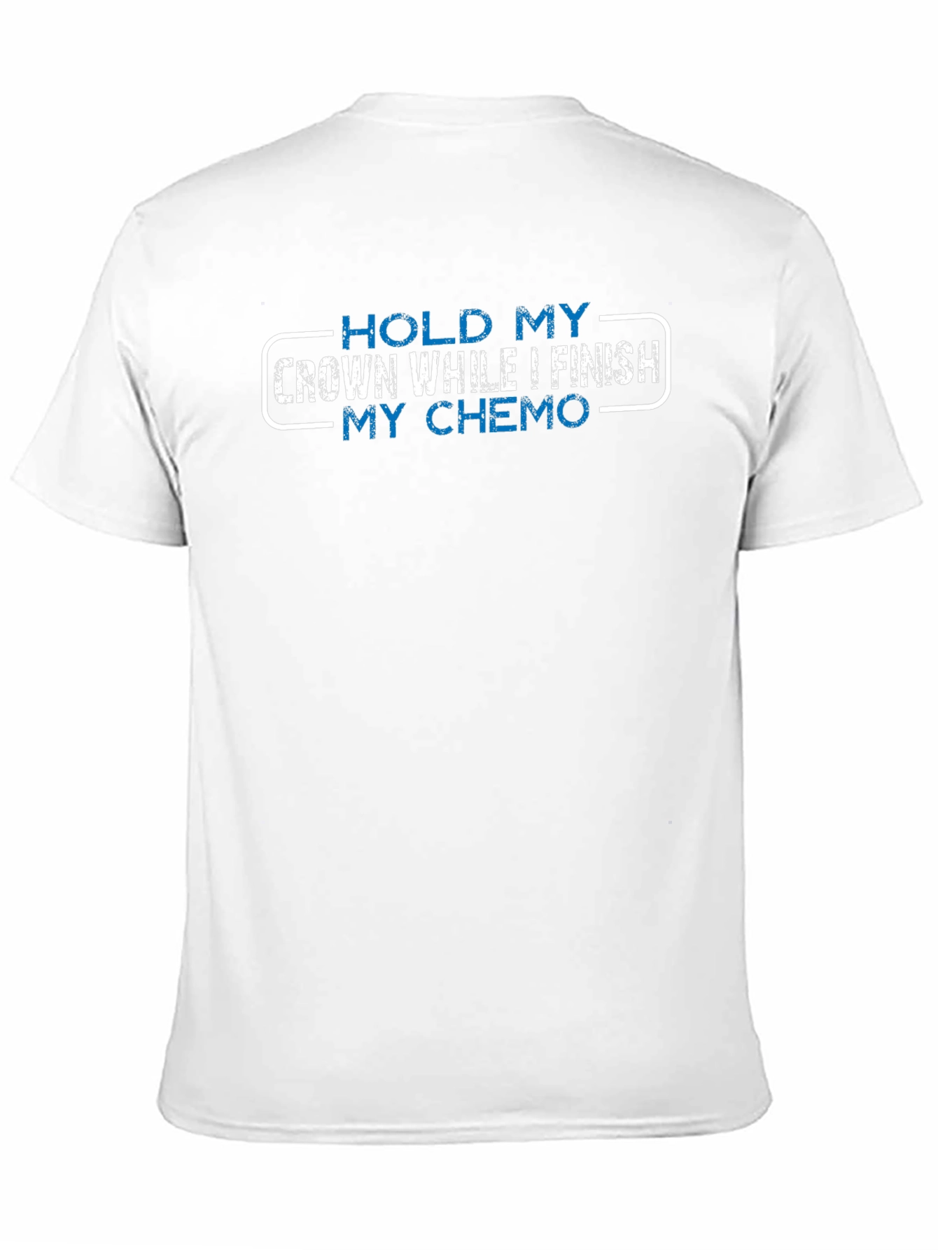 Hold My Crown While I Finish My Chemo T-Shirt