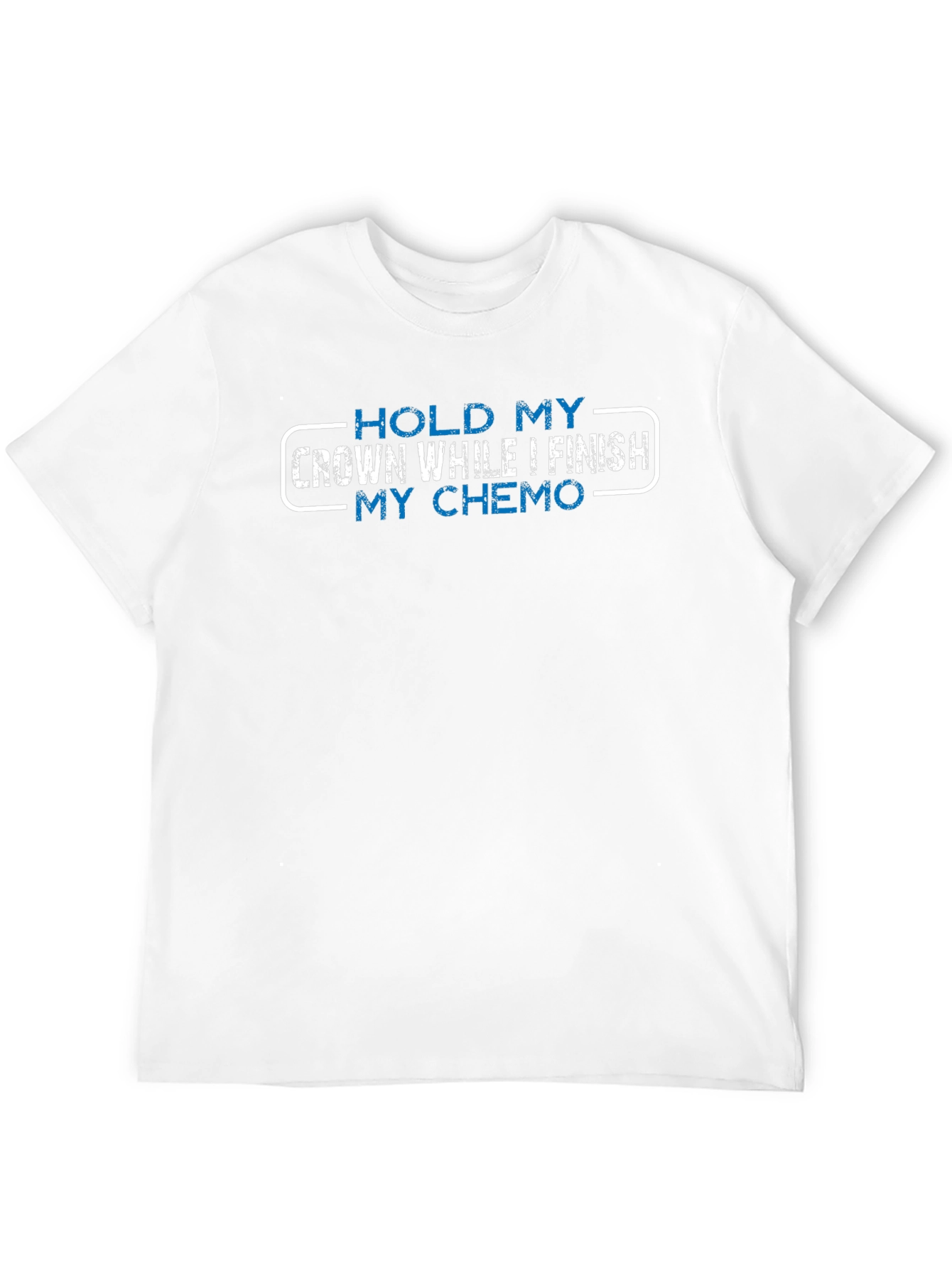Hold My Crown While I Finish My Chemo T-Shirt