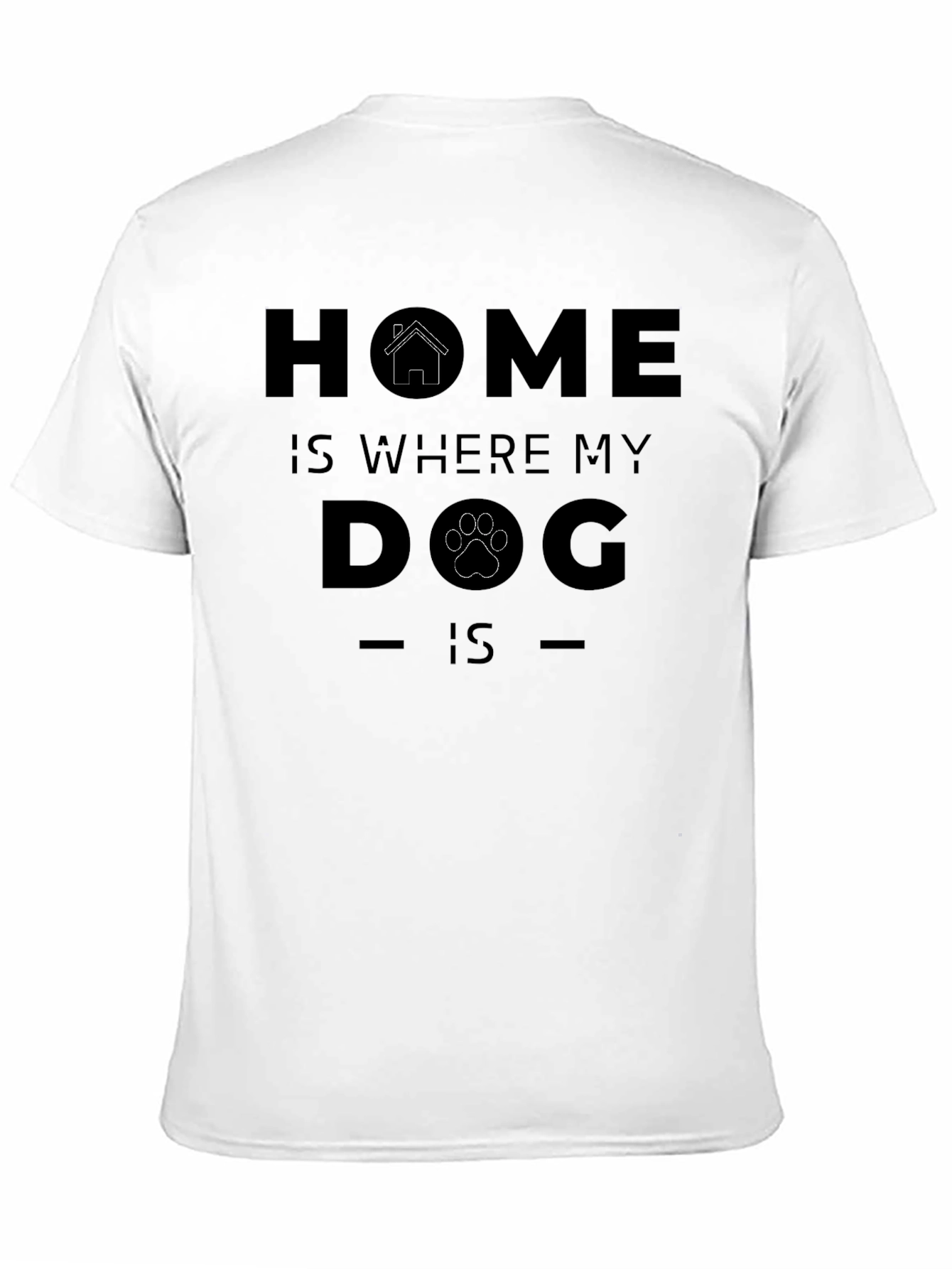 Home Is Where My Dog Is - Graphic T-Shirt