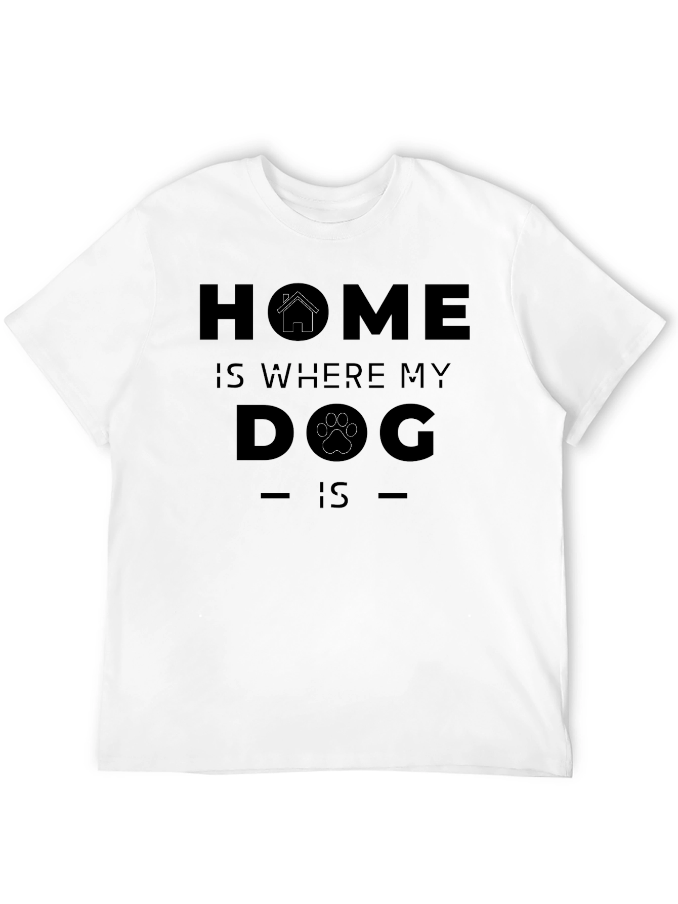 Home Is Where My Dog Is - Graphic T-Shirt