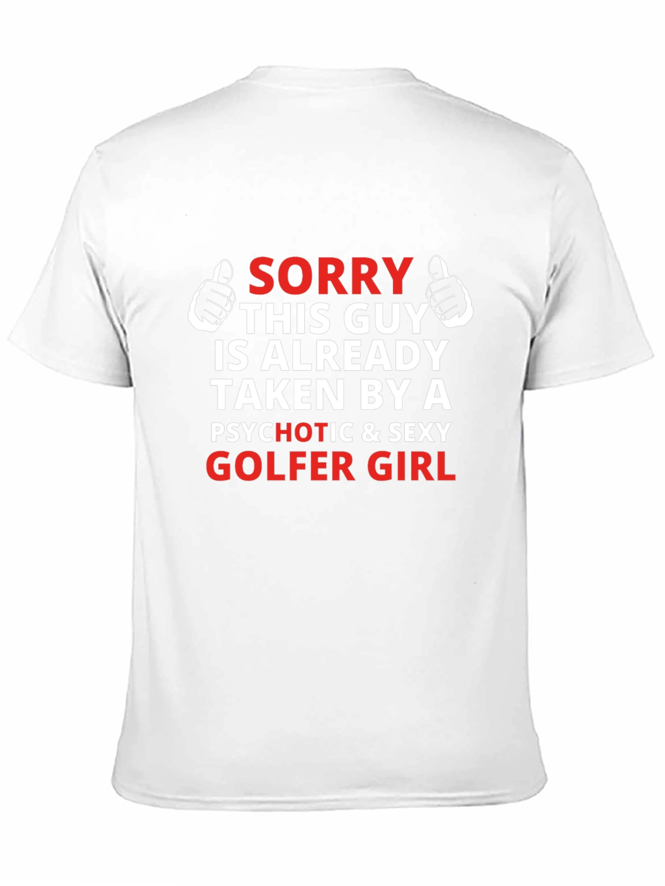 Sorry Taken by Psychotic Sexy Golfer Girl T-Shirt