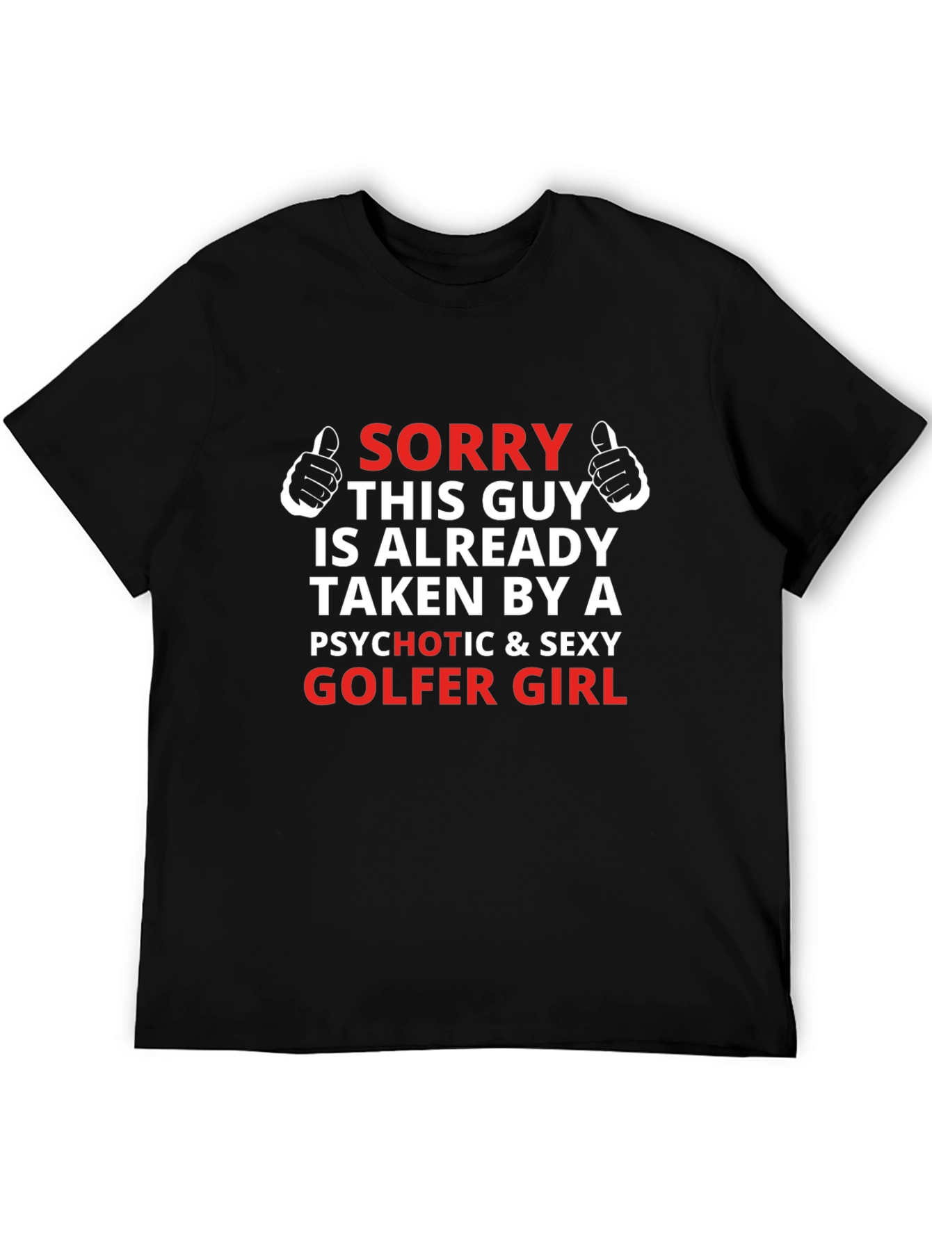 Sorry Taken by Psychotic Sexy Golfer Girl T-Shirt