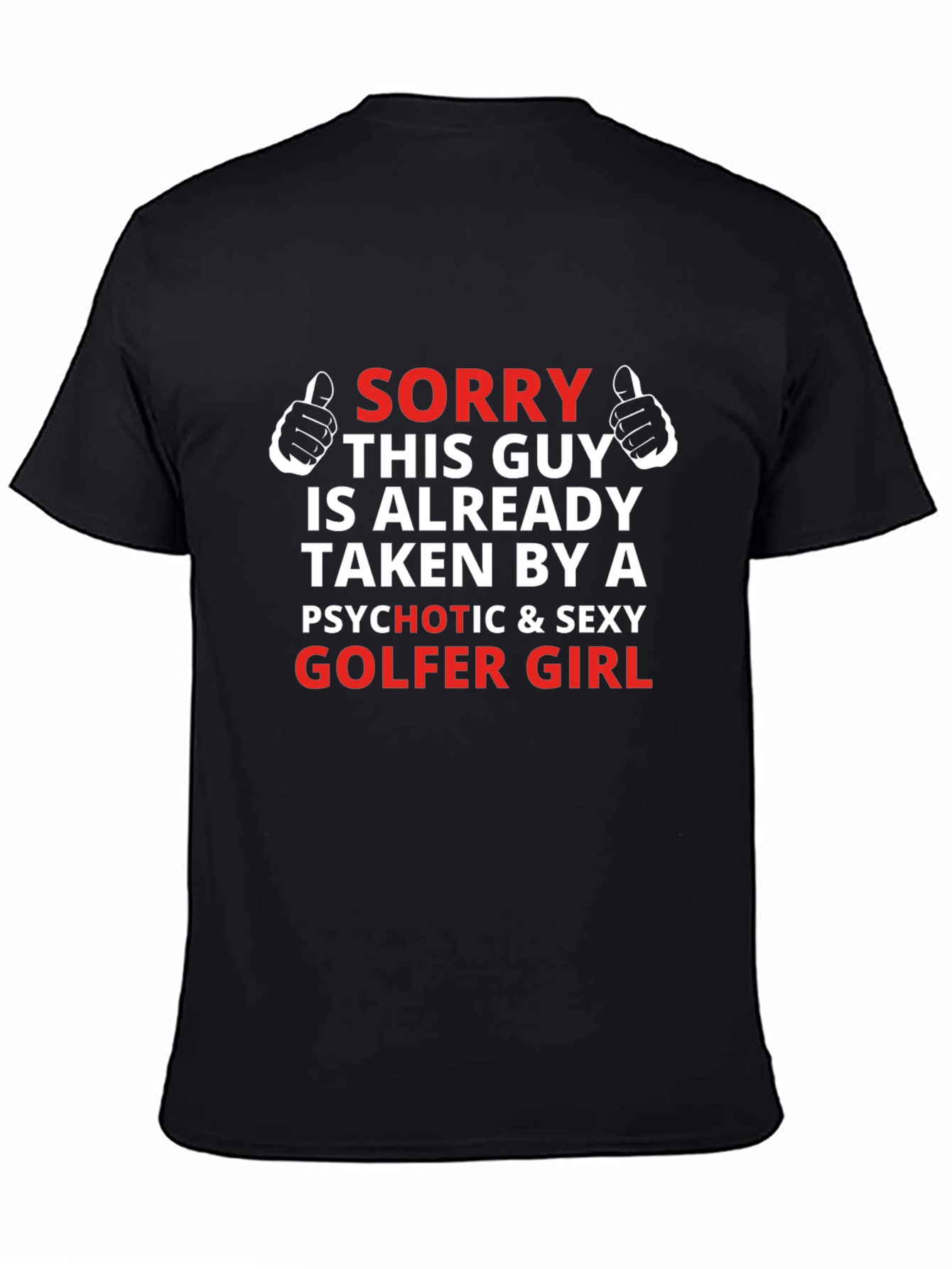 Sorry Taken by Psychotic Sexy Golfer Girl T-Shirt