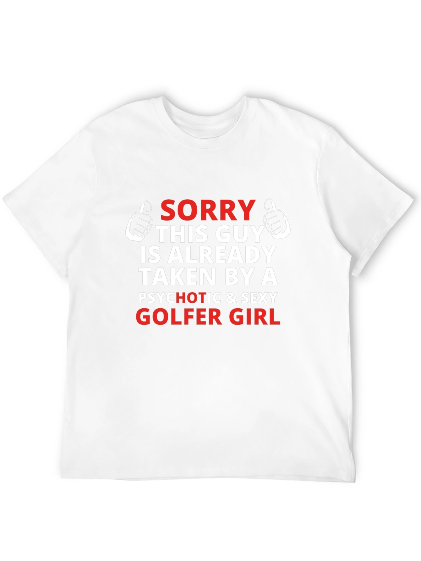 Sorry Taken by Psychotic Sexy Golfer Girl T-Shirt