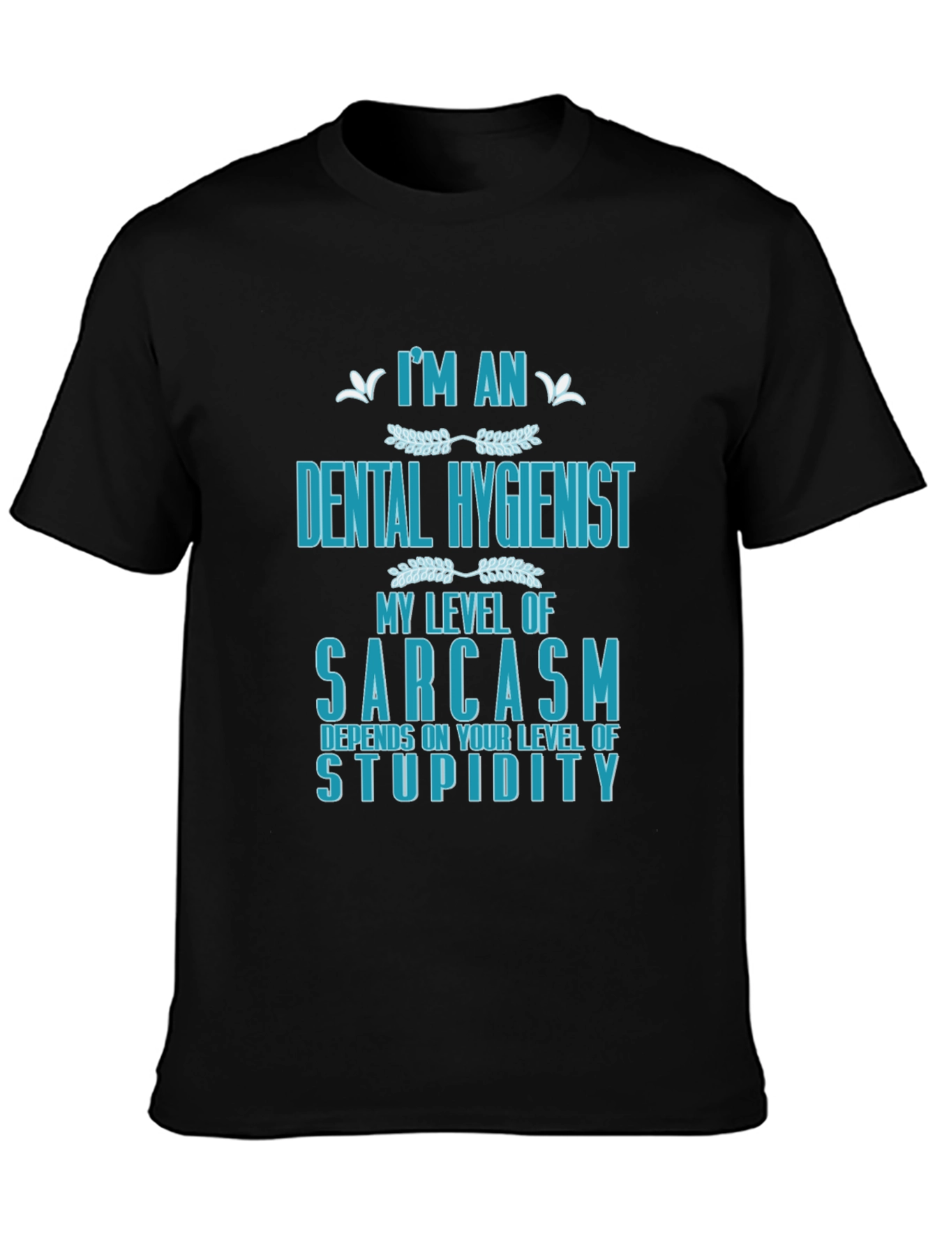 Dental Hygienist Sarcasm Graphic T-Shirt