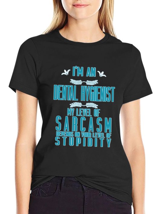 Dental Hygienist Sarcasm Graphic T-Shirt