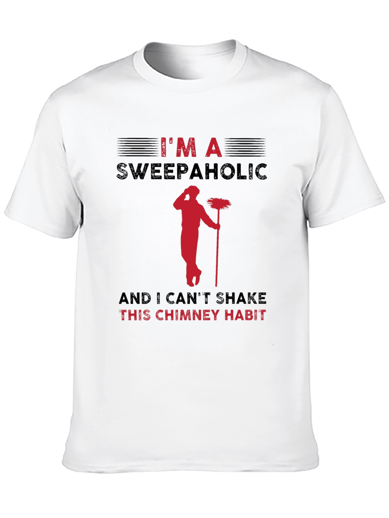 Im A Sweepaholic Chimney Sweep T-Shirt