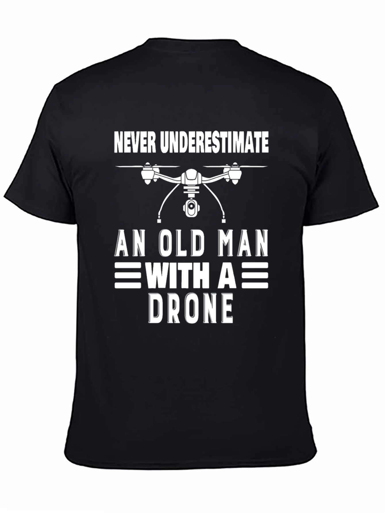 Never Underestimate Old Man Drone T-Shirt