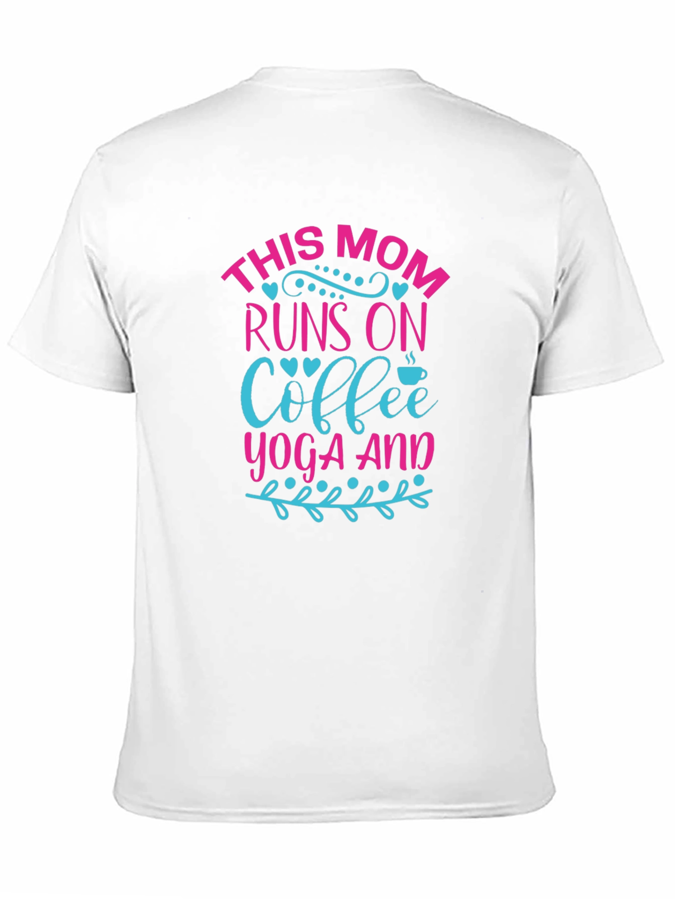 This Mom Runs On Coffee Yoga And T-Shirt