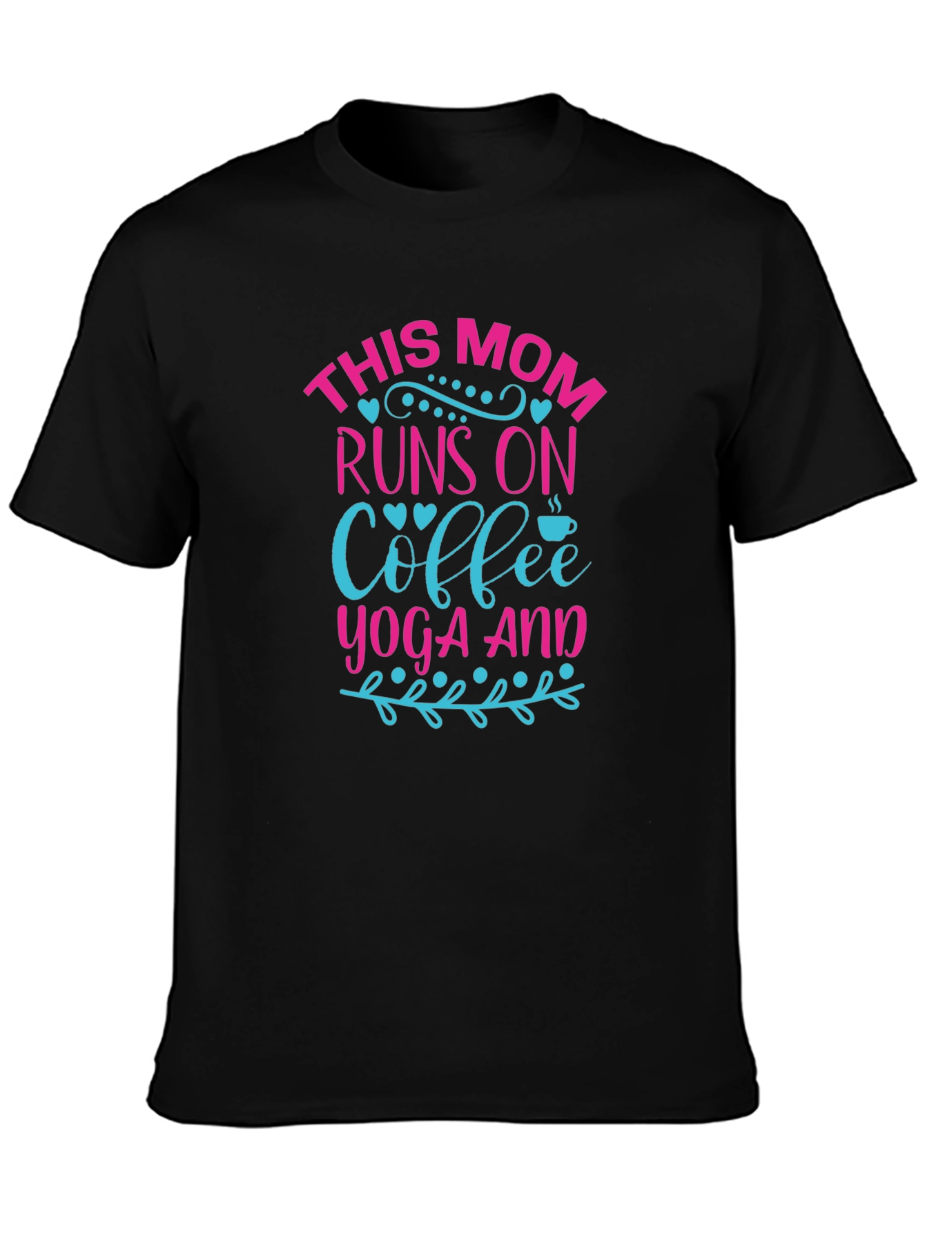 This Mom Runs On Coffee Yoga And T-Shirt