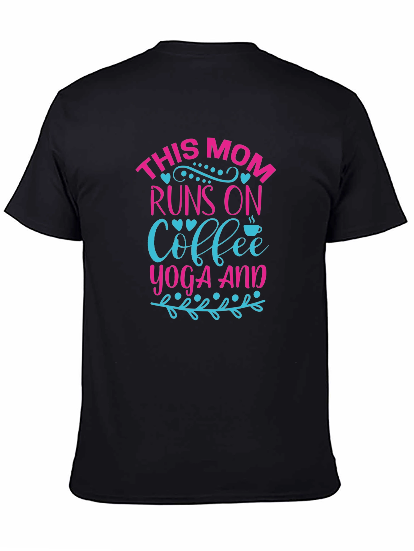This Mom Runs On Coffee Yoga And T-Shirt