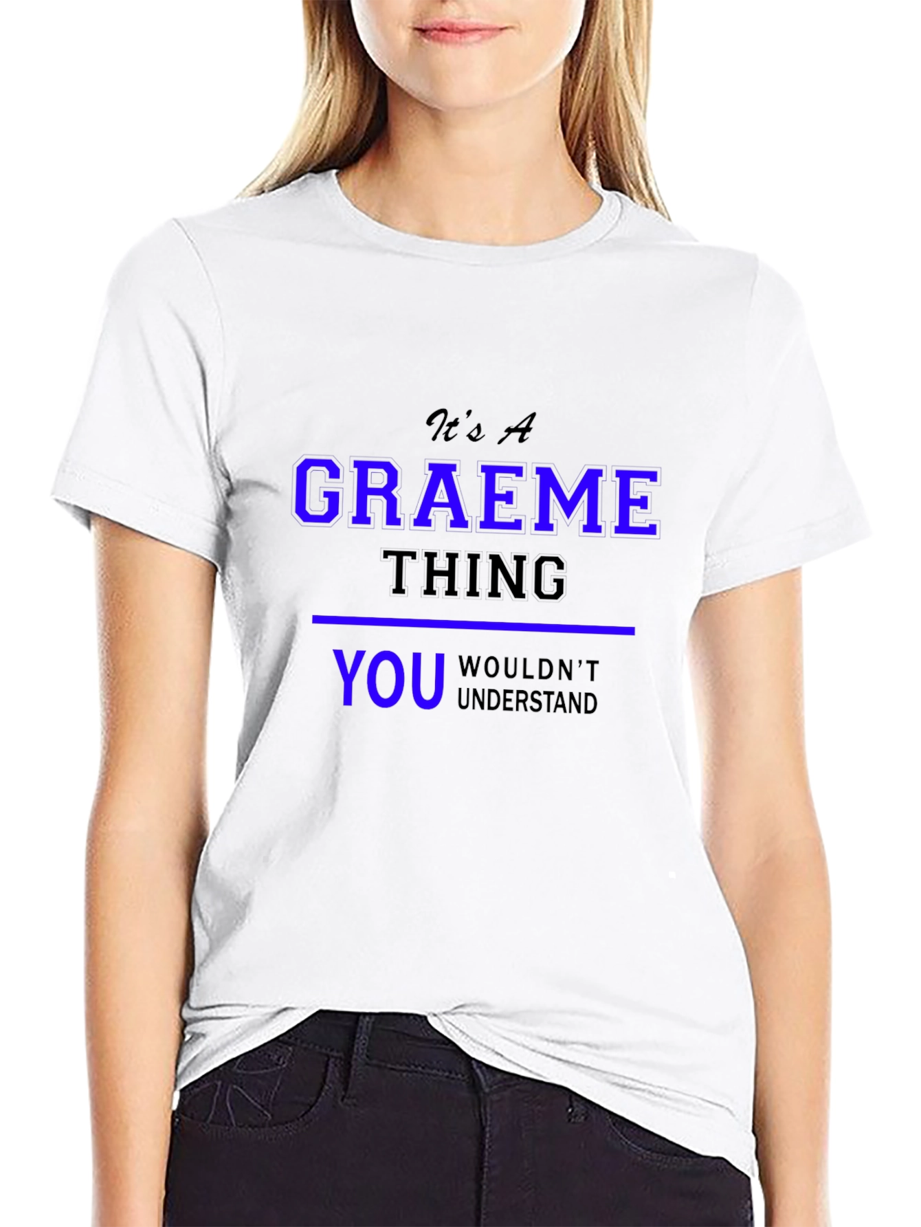 Graeme Thing T-Shirt - You Wouldnt Understand
