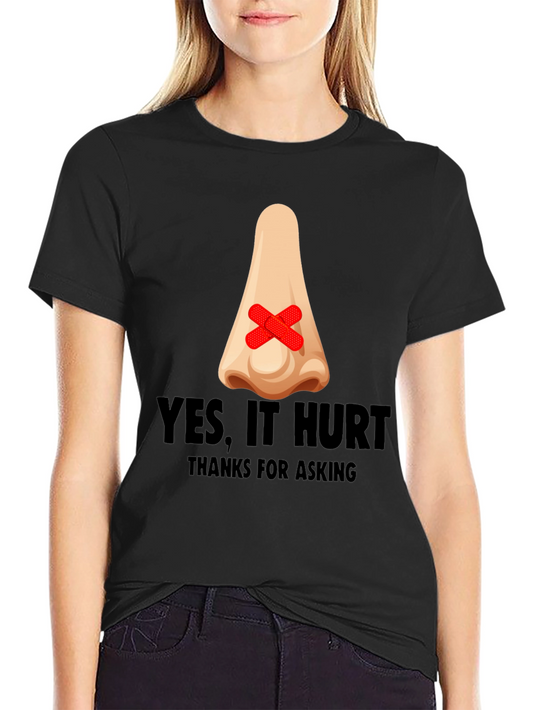 Humorous Yes It Hurt Nose Patch T-Shirt