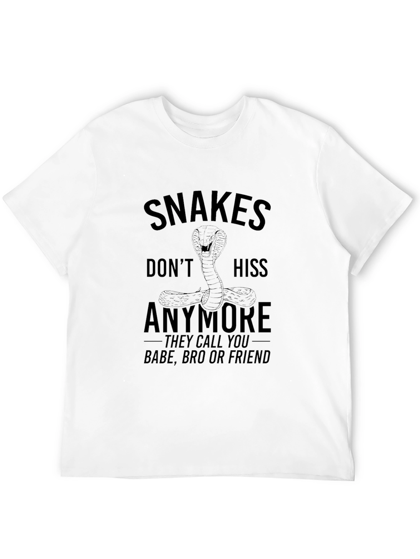 Snakes Dont Hiss T-Shirt - Funny Sarcastic Tee