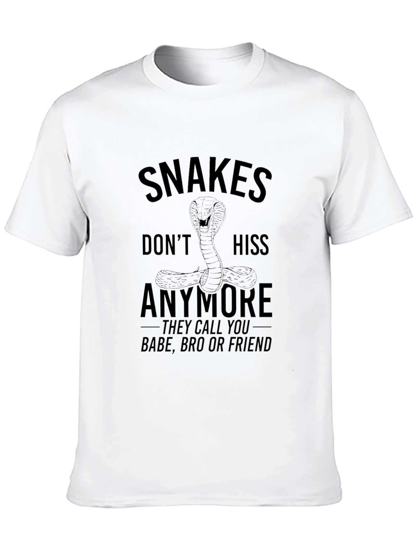 Snakes Dont Hiss T-Shirt - Funny Sarcastic Tee