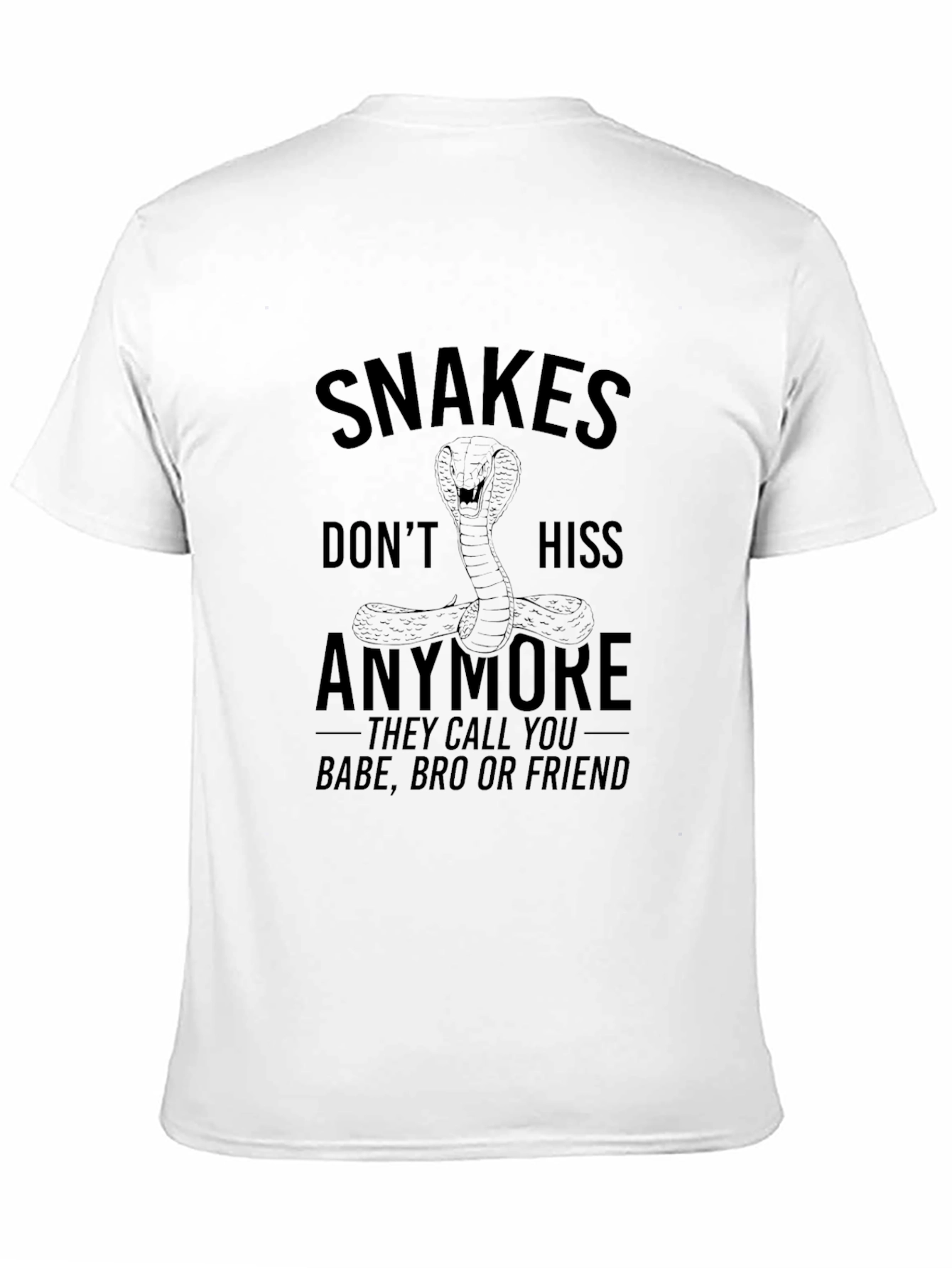 Snakes Dont Hiss T-Shirt - Funny Sarcastic Tee