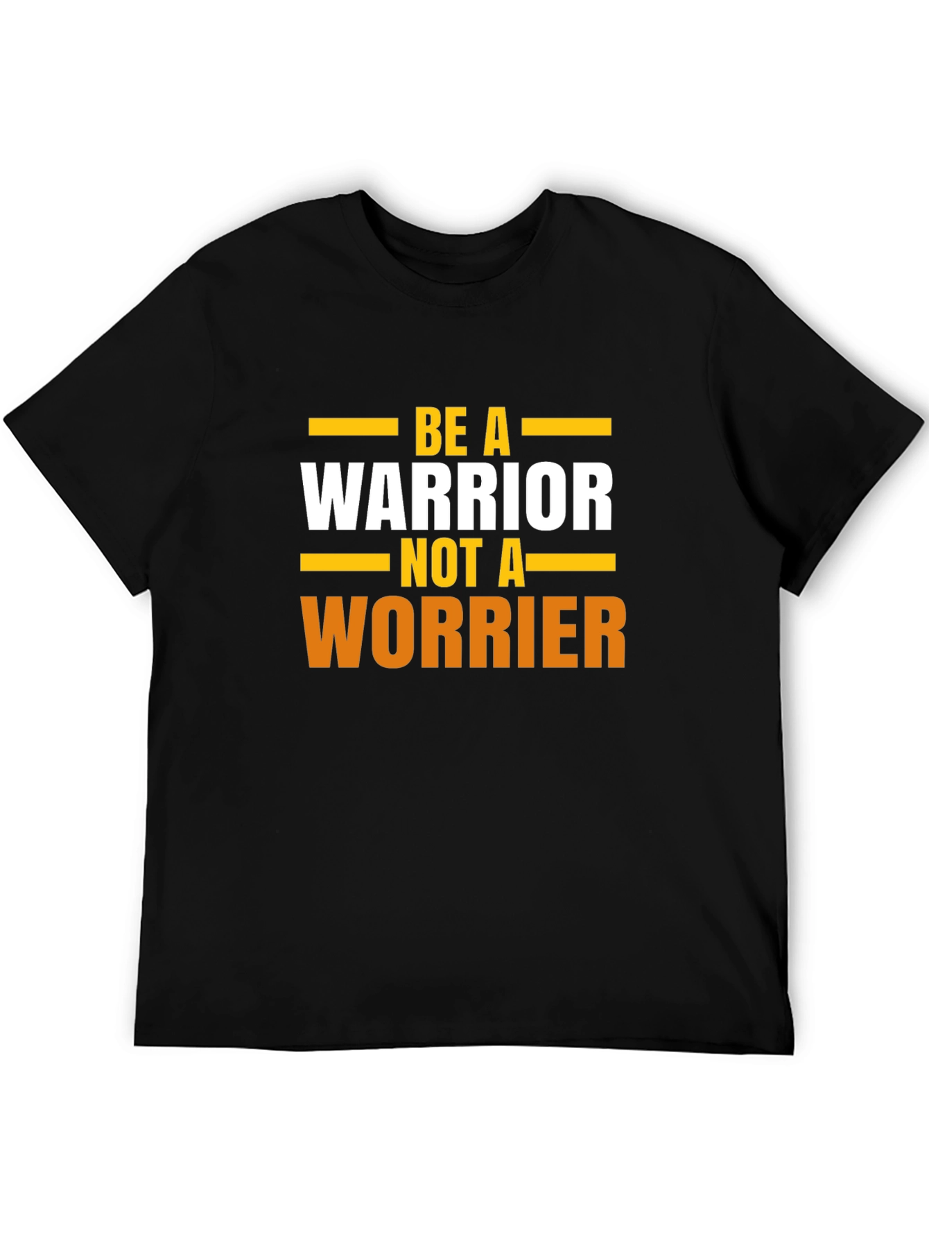 Be A Warrior T-Shirt - Motivational Tee