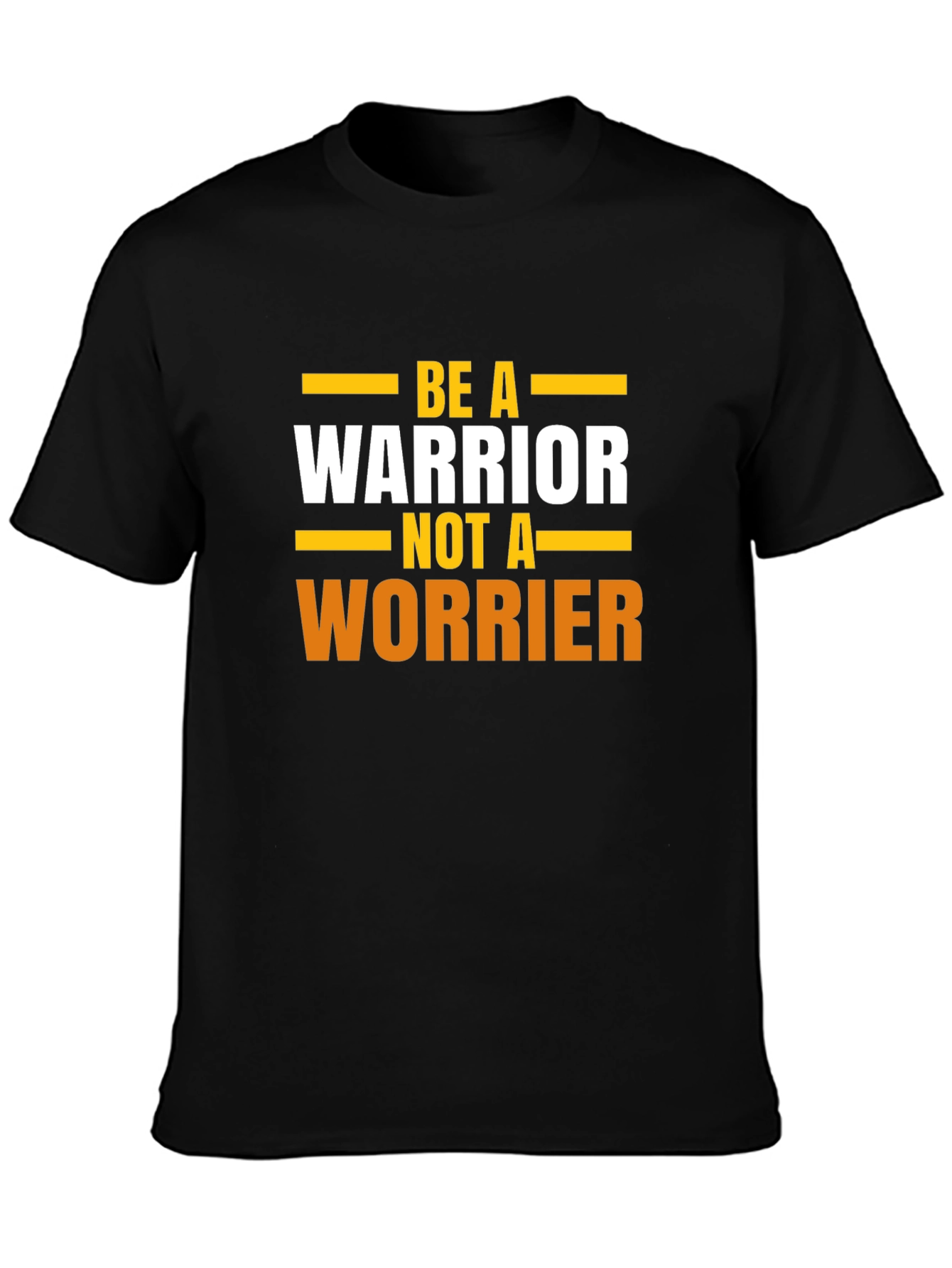 Be A Warrior T-Shirt - Motivational Tee